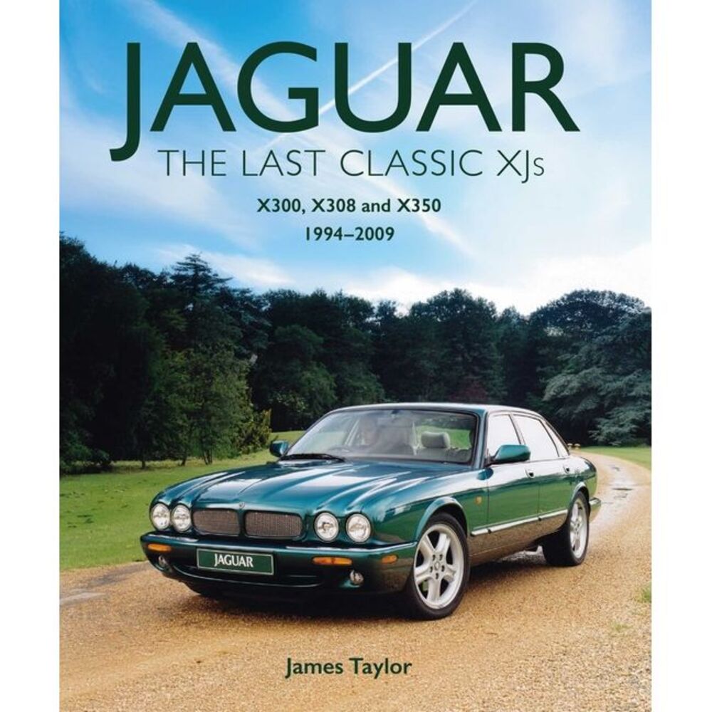 Jaguar - The Last Classic Xj's: X300, X308 and X350 -- James Taylor